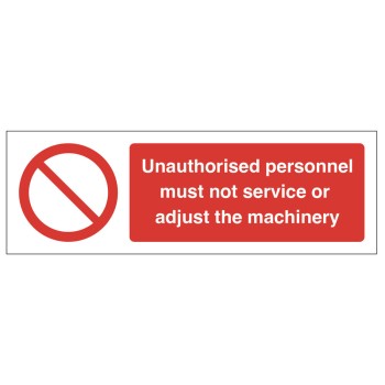 Unauthorised personnel must not service or adjust the machinery